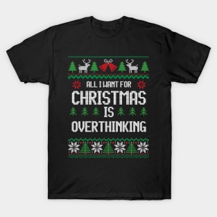 All I Want For Christmas Is Overthinking - Festive Introverts T-Shirt